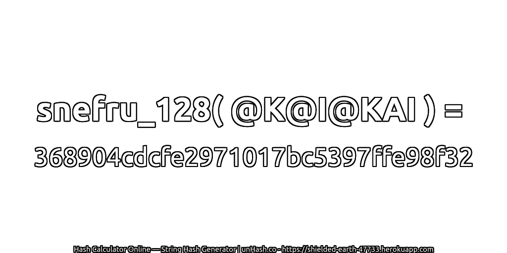 snefru_128( @K@I@KAI ) = 368904cdcfe2971017bc5397ffe98f32 | unHash.co