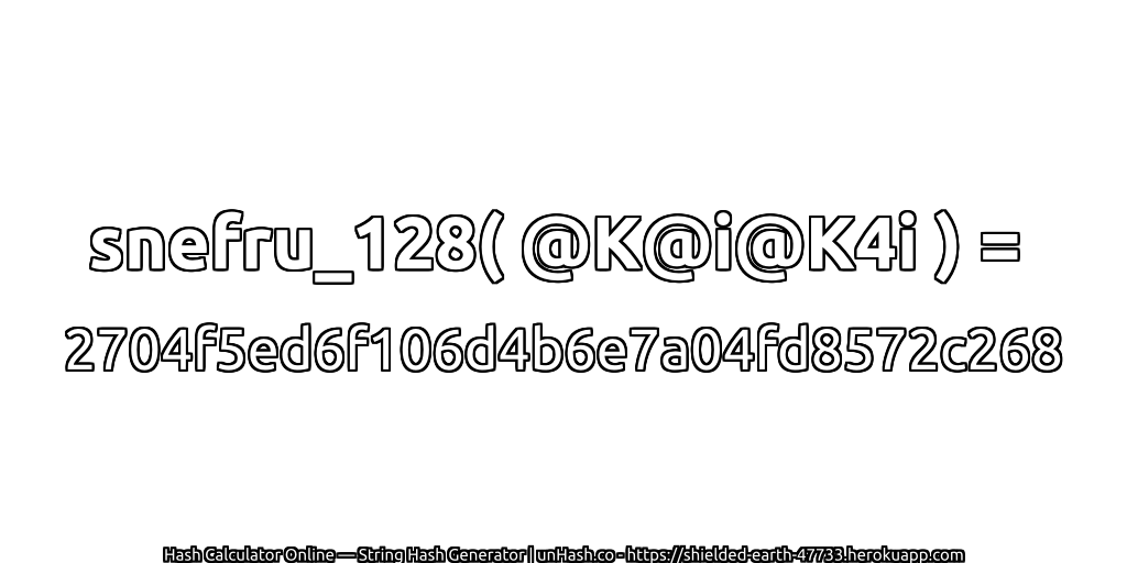 snefru_128( @K@i@K4i ) = 2704f5ed6f106d4b6e7a04fd8572c268 | unHash.co