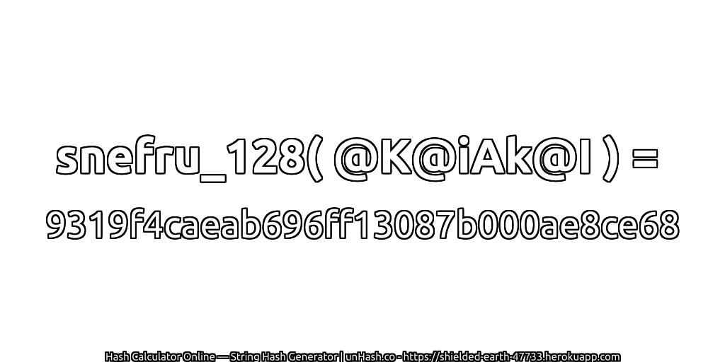 snefru_128( @K@iAk@I ) = 9319f4caeab696ff13087b000ae8ce68 | unHash.co