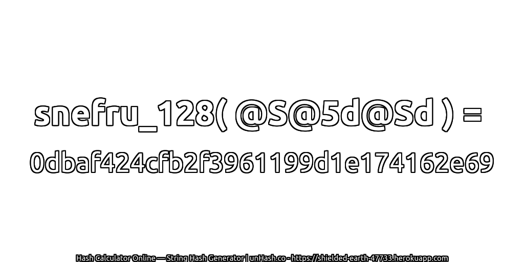 snefru_128( @S@5d@Sd ) = 0dbaf424cfb2f3961199d1e174162e69 | unHash.co