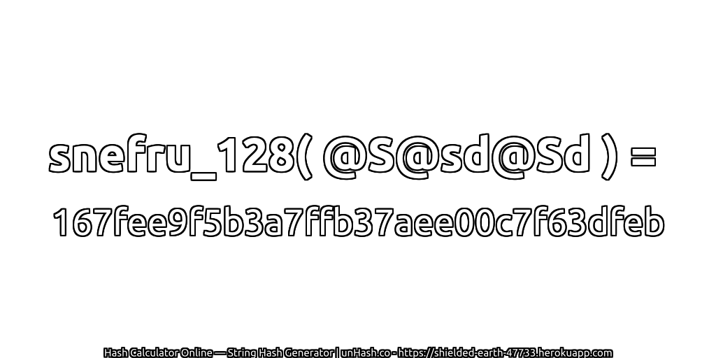 snefru_128( @S@sd@Sd ) = 167fee9f5b3a7ffb37aee00c7f63dfeb | unHash.co
