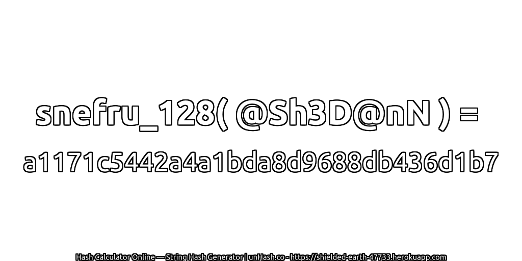 snefru_128( @Sh3D@nN ) = a1171c5442a4a1bda8d9688db436d1b7 | unHash.co
