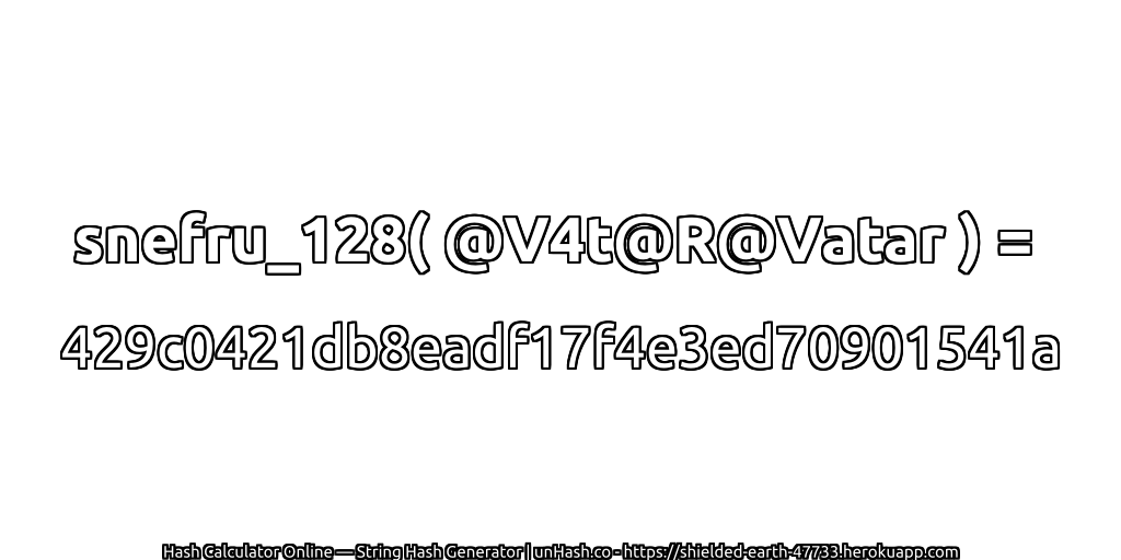 snefru_128( @V4t@R@Vatar ) = 429c0421db8eadf17f4e3ed70901541a | unHash.co