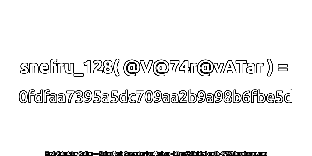 snefru_128( @V@74r@vATar ) = 0fdfaa7395a5dc709aa2b9a98b6fbe5d | unHash.co