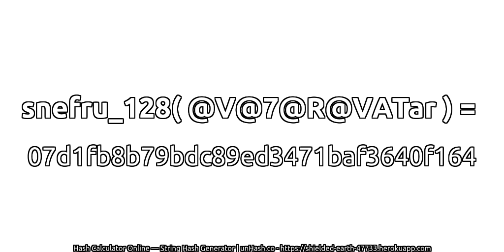snefru_128( @V@7@R@VATar ) = 07d1fb8b79bdc89ed3471baf3640f164 | unHash.co