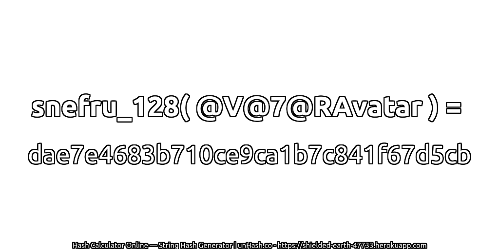 snefru_128( @V@7@RAvatar ) = dae7e4683b710ce9ca1b7c841f67d5cb | unHash.co