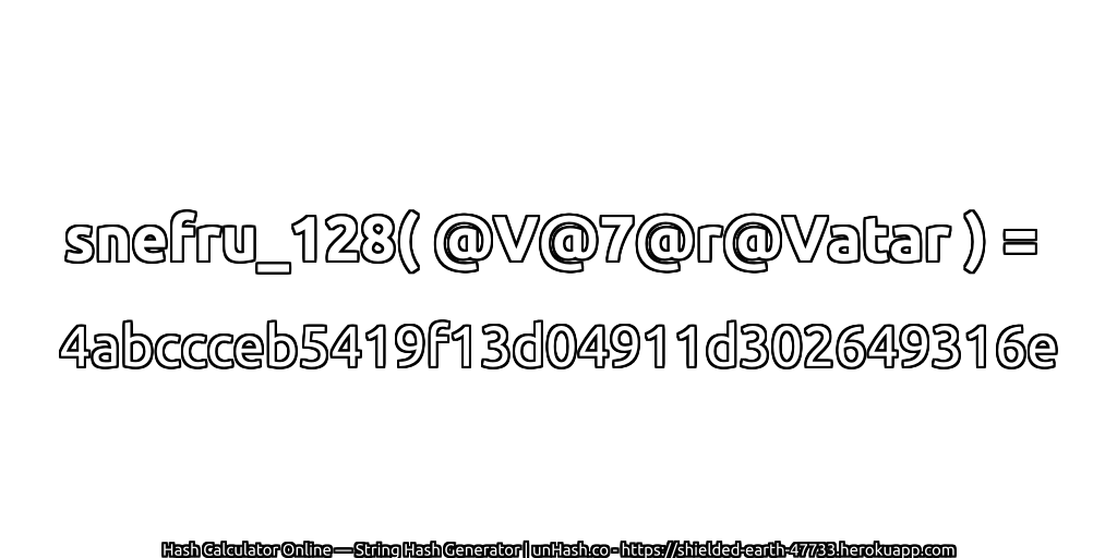 snefru_128( @V@7@r@Vatar ) = 4abccceb5419f13d04911d302649316e | unHash.co