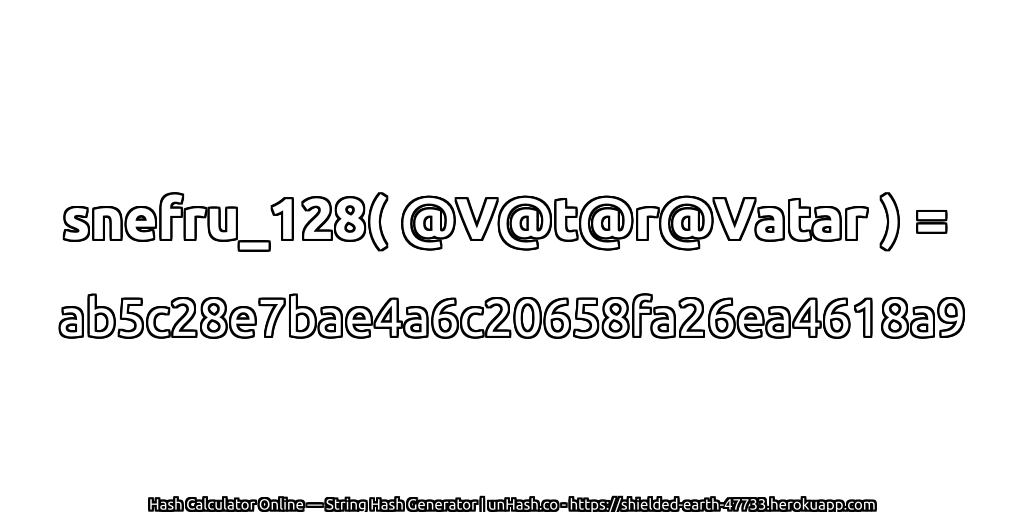 snefru_128( @V@t@r@Vatar ) = ab5c28e7bae4a6c20658fa26ea4618a9 | unHash.co