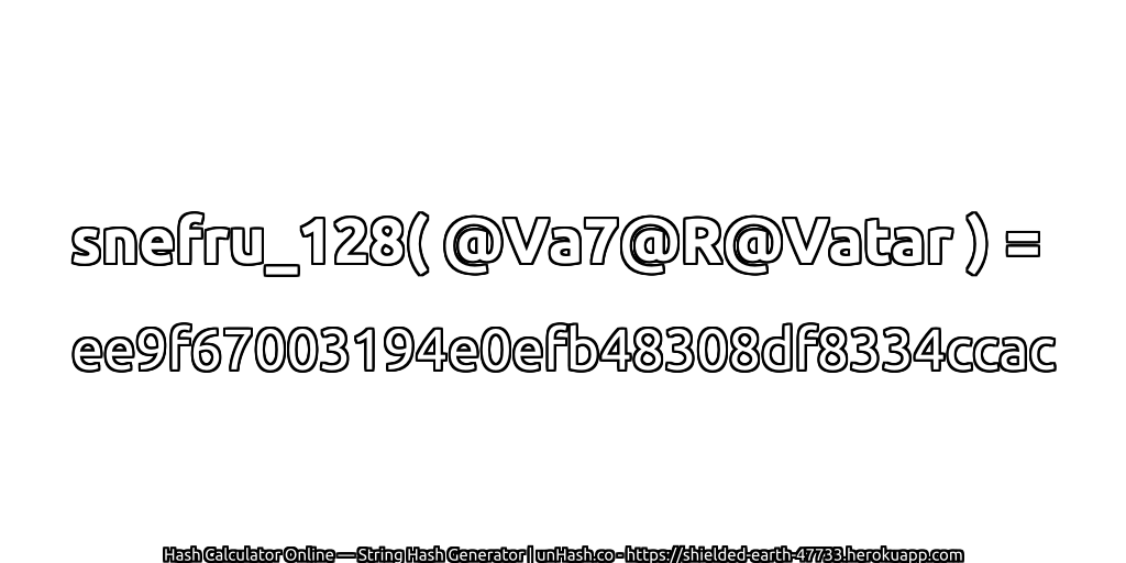 snefru_128( @Va7@R@Vatar ) = ee9f67003194e0efb48308df8334ccac | unHash.co