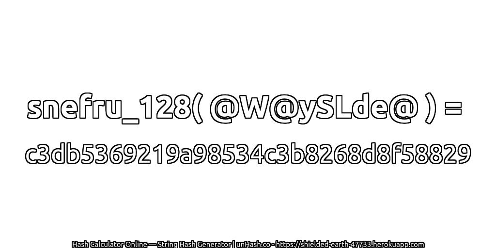 snefru_128( @W@ySLde@ ) = c3db5369219a98534c3b8268d8f58829 | unHash.co