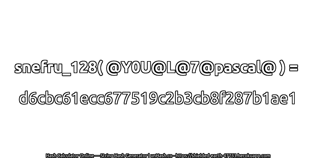 snefru_128( @Y0U@L@7@pascal@ ) = d6cbc61ecc677519c2b3cb8f287b1ae1 | unHash.co