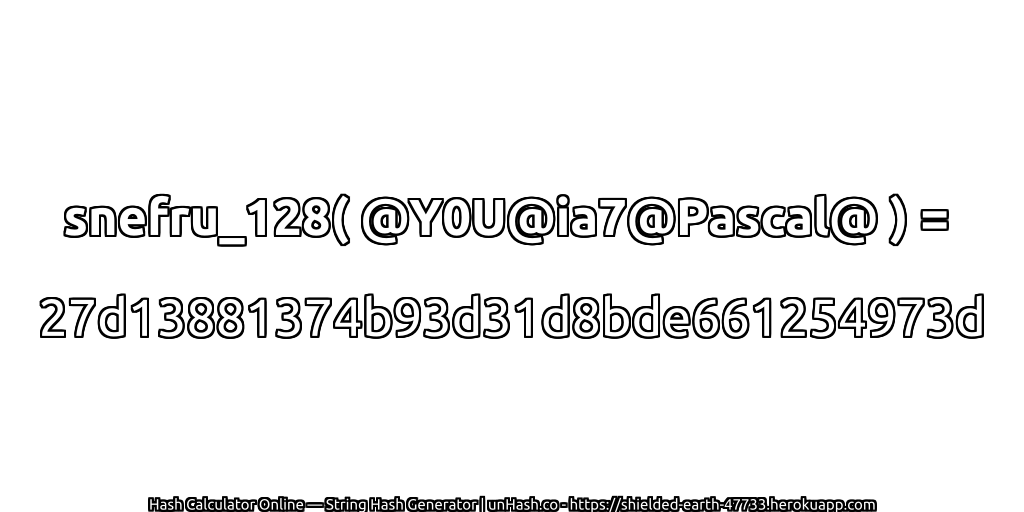 snefru_128( @Y0U@ia7@Pascal@ ) = 27d13881374b93d31d8bde661254973d | unHash.co