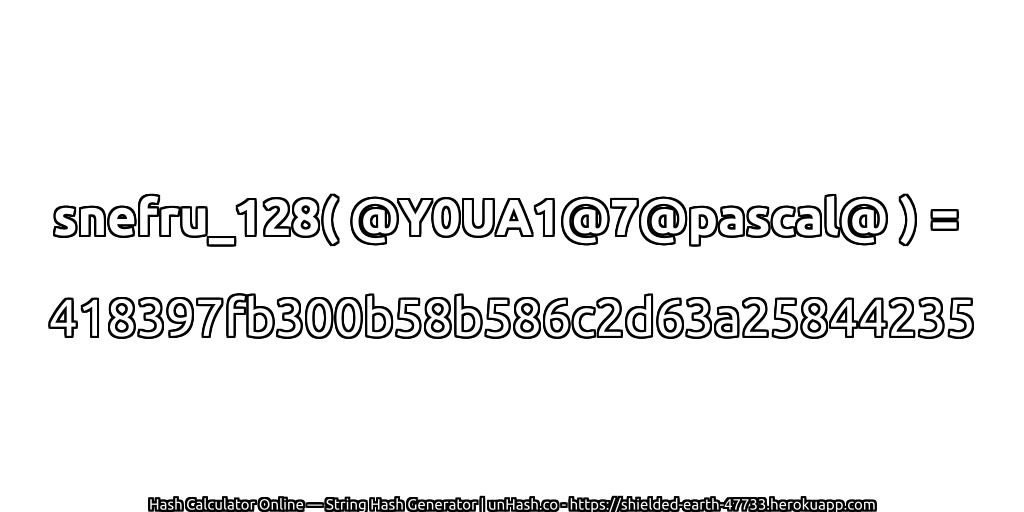 snefru_128( @Y0UA1@7@pascal@ ) = 418397fb300b58b586c2d63a25844235 | unHash.co