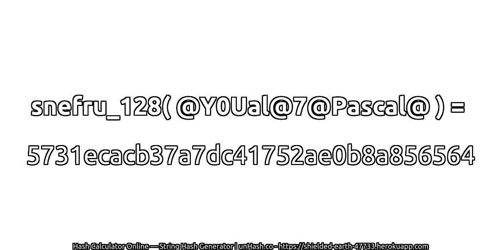 snefru_128( @Y0Ual@7@Pascal@ ) = 5731ecacb37a7dc41752ae0b8a856564 | unHash.co