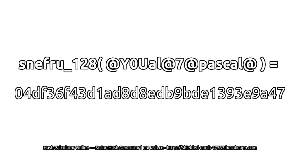 snefru_128( @Y0Ual@7@pascal@ ) = 04df36f43d1ad8d8edb9bde1393e9a47 | unHash.co