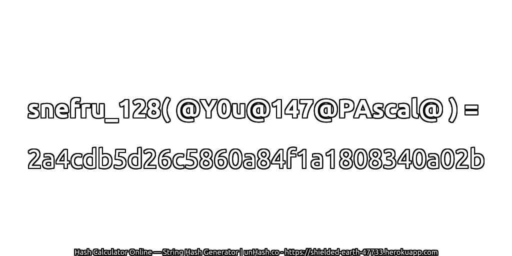 snefru_128( @Y0u@147@PAscal@ ) = 2a4cdb5d26c5860a84f1a1808340a02b | unHash.co