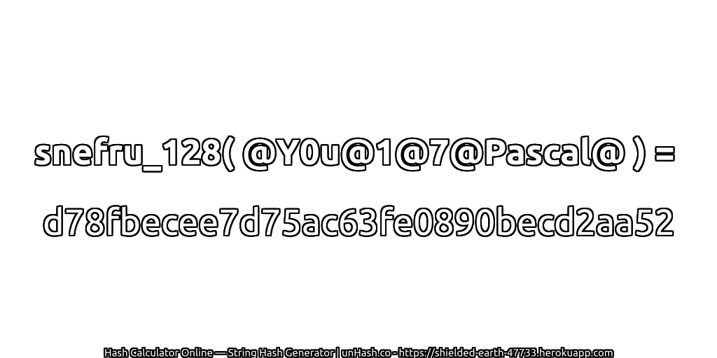 snefru_128( @Y0u@1@7@Pascal@ ) = d78fbecee7d75ac63fe0890becd2aa52 | unHash.co