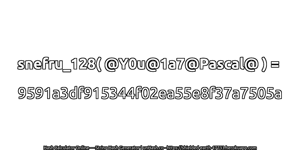 snefru_128( @Y0u@1a7@Pascal@ ) = 9591a3df915344f02ea55e8f37a7505a | unHash.co