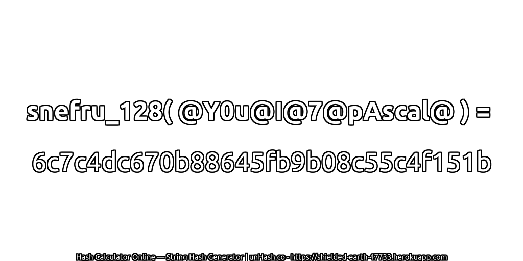 snefru_128( @Y0u@I@7@pAscal@ ) = 6c7c4dc670b88645fb9b08c55c4f151b | unHash.co