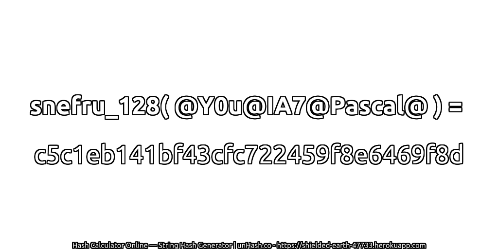 snefru_128( @Y0u@IA7@Pascal@ ) = c5c1eb141bf43cfc722459f8e6469f8d | unHash.co
