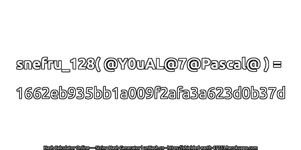 snefru_128( @Y0uAL@7@Pascal@ ) = 1662eb935bb1a009f2afa3a623d0b37d | unHash.co