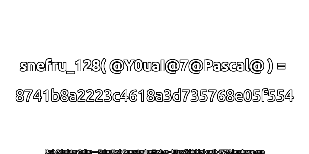 snefru_128( @Y0uaI@7@Pascal@ ) = 8741b8a2223c4618a3d735768e05f554 | unHash.co
