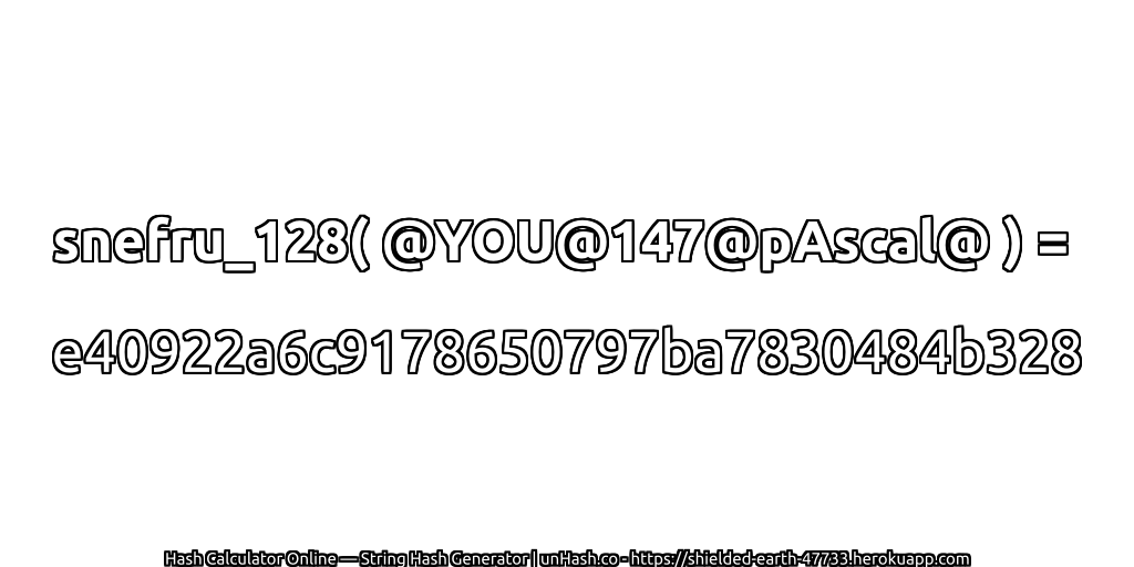 snefru_128( @YOU@147@pAscal@ ) = e40922a6c9178650797ba7830484b328 | unHash.co