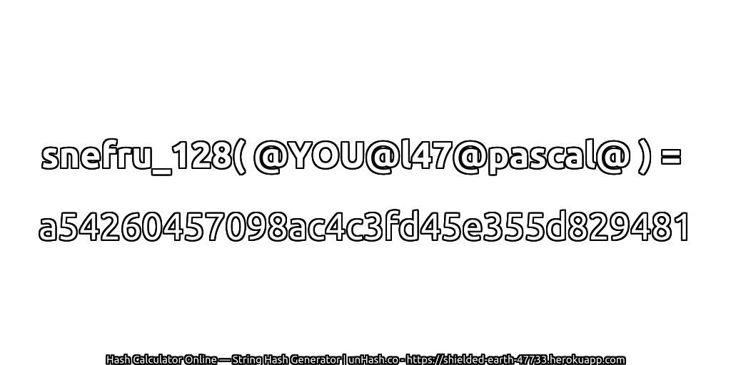 snefru_128( @YOU@l47@pascal@ ) = a54260457098ac4c3fd45e355d829481 | unHash.co