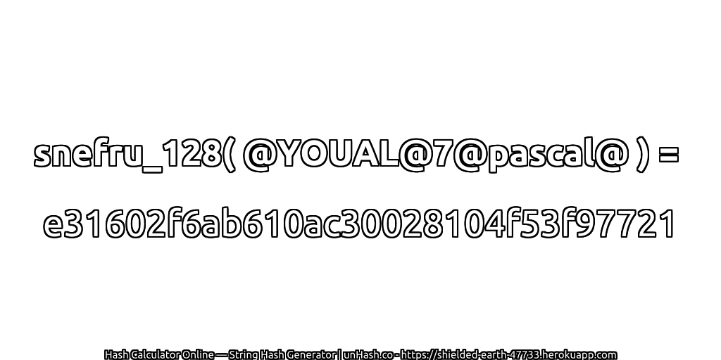 snefru_128( @YOUAL@7@pascal@ ) = e31602f6ab610ac30028104f53f97721 | unHash.co