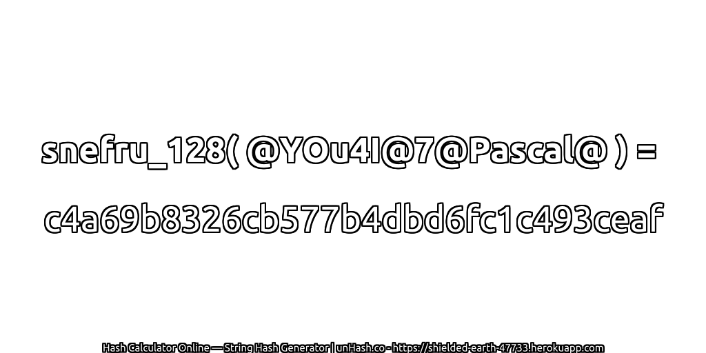 snefru_128( @YOu4I@7@Pascal@ ) = c4a69b8326cb577b4dbd6fc1c493ceaf | unHash.co