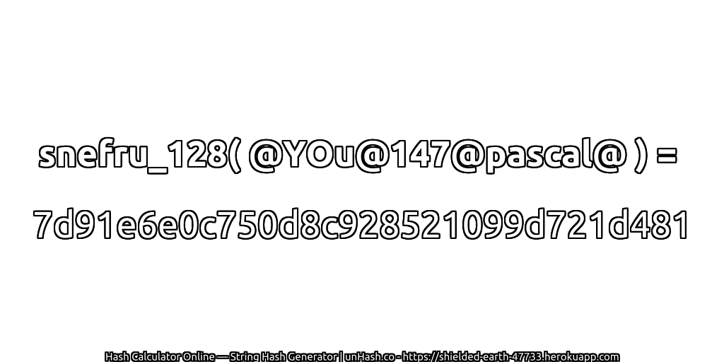 snefru_128( @YOu@147@pascal@ ) = 7d91e6e0c750d8c928521099d721d481 | unHash.co