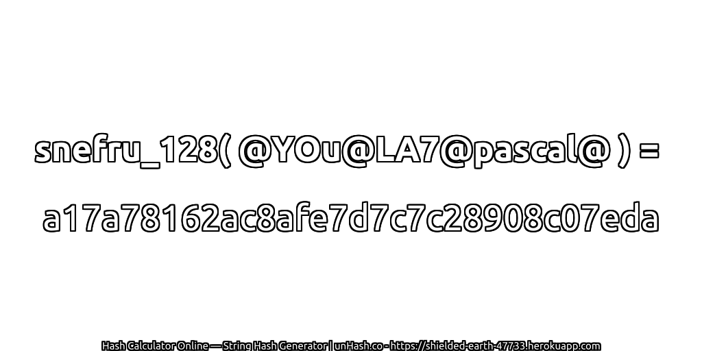 snefru_128( @YOu@LA7@pascal@ ) = a17a78162ac8afe7d7c7c28908c07eda | unHash.co