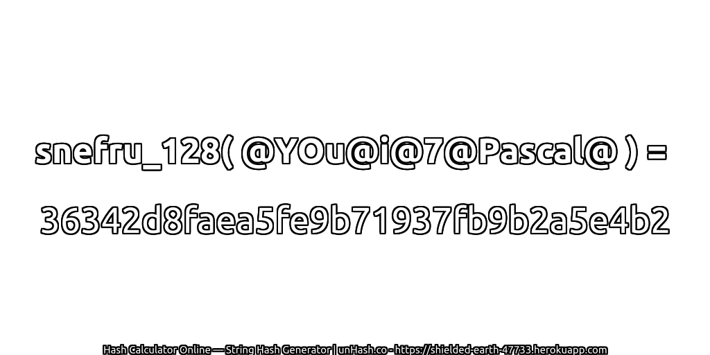 snefru_128( @YOu@i@7@Pascal@ ) = 36342d8faea5fe9b71937fb9b2a5e4b2 | unHash.co