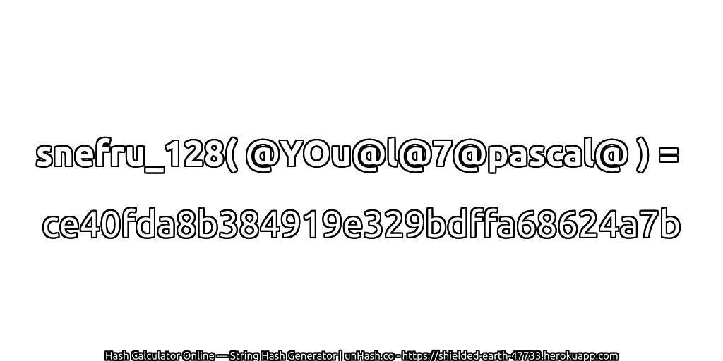snefru_128( @YOu@l@7@pascal@ ) = ce40fda8b384919e329bdffa68624a7b | unHash.co