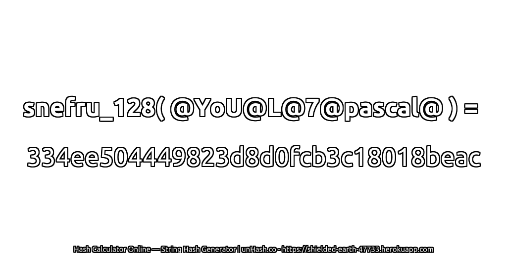snefru_128( @YoU@L@7@pascal@ ) = 334ee504449823d8d0fcb3c18018beac | unHash.co