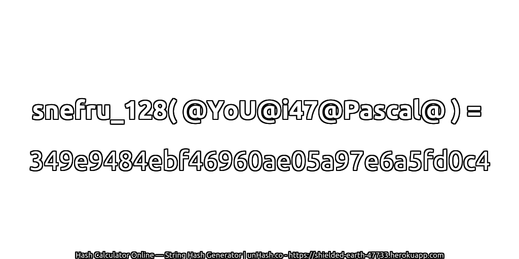 snefru_128( @YoU@i47@Pascal@ ) = 349e9484ebf46960ae05a97e6a5fd0c4 | unHash.co