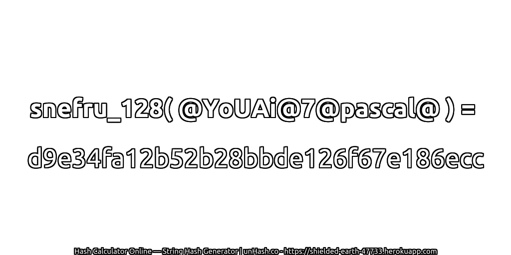snefru_128( @YoUAi@7@pascal@ ) = d9e34fa12b52b28bbde126f67e186ecc | unHash.co