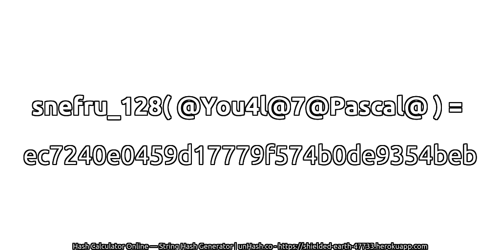 snefru_128( @You4l@7@Pascal@ ) = ec7240e0459d17779f574b0de9354beb | unHash.co