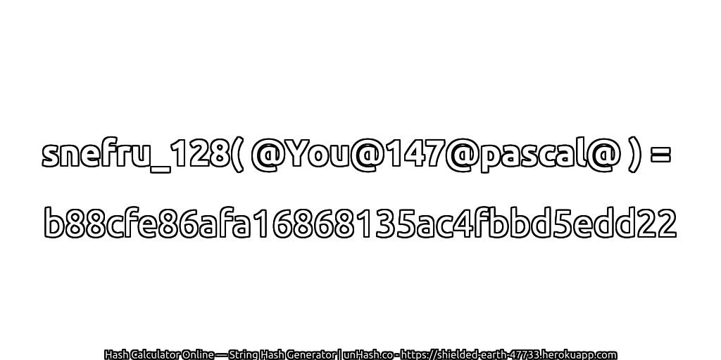 snefru_128( @You@147@pascal@ ) = b88cfe86afa16868135ac4fbbd5edd22 | unHash.co
