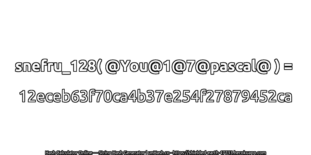 snefru_128( @You@1@7@pascal@ ) = 12eceb63f70ca4b37e254f27879452ca | unHash.co