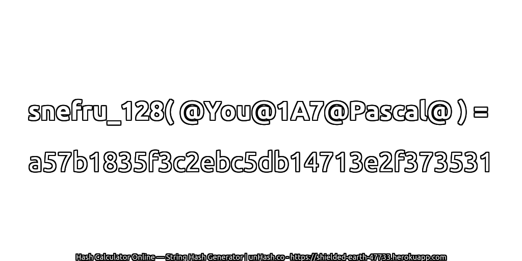 snefru_128( @You@1A7@Pascal@ ) = a57b1835f3c2ebc5db14713e2f373531 | unHash.co