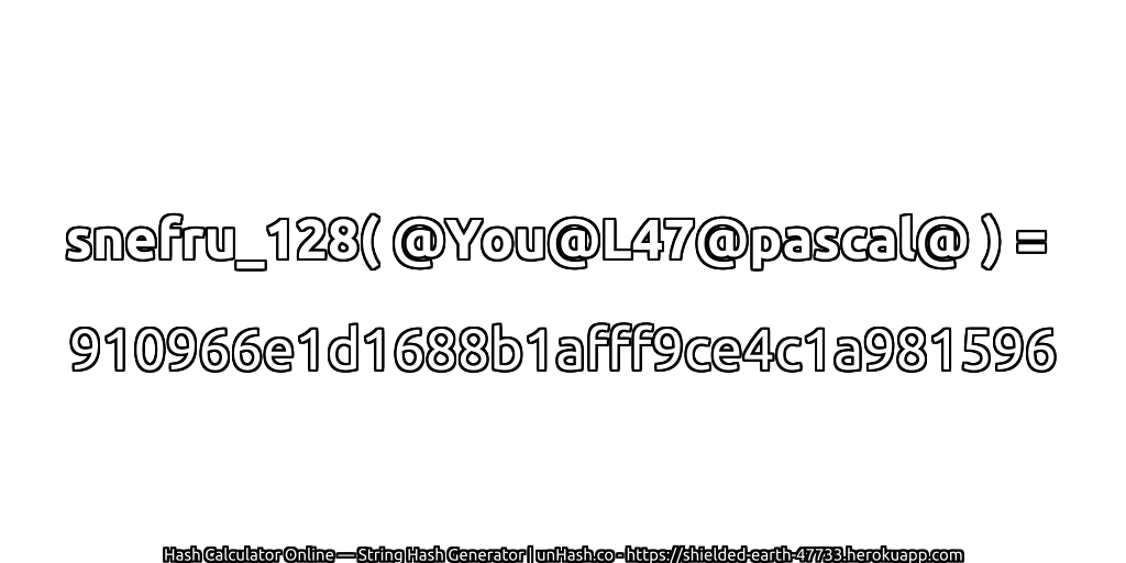 snefru_128( @You@L47@pascal@ ) = 910966e1d1688b1afff9ce4c1a981596 | unHash.co