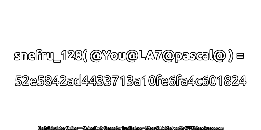 snefru_128( @You@LA7@pascal@ ) = 52e5842ad4433713a10fe6fa4c601824 | unHash.co