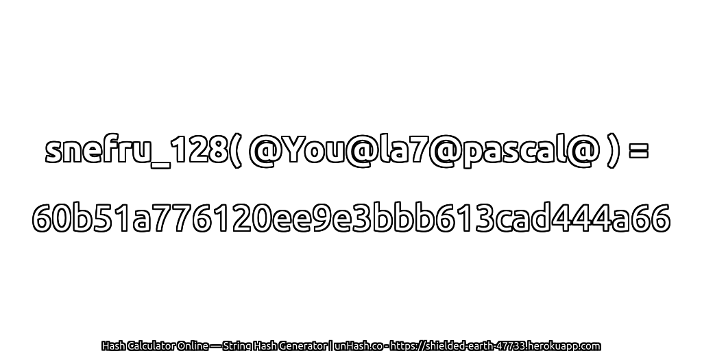 snefru_128( @You@la7@pascal@ ) = 60b51a776120ee9e3bbb613cad444a66 | unHash.co