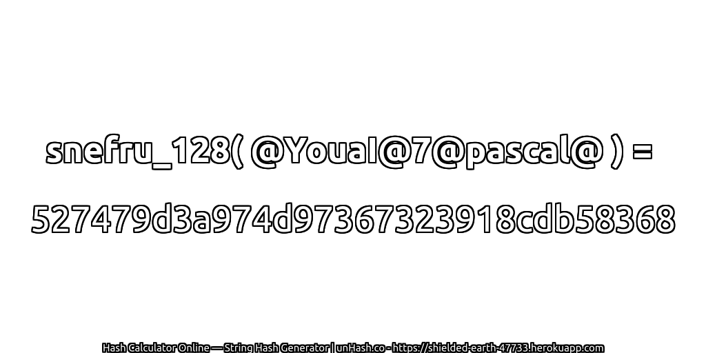 snefru_128( @YouaI@7@pascal@ ) = 527479d3a974d97367323918cdb58368 | unHash.co