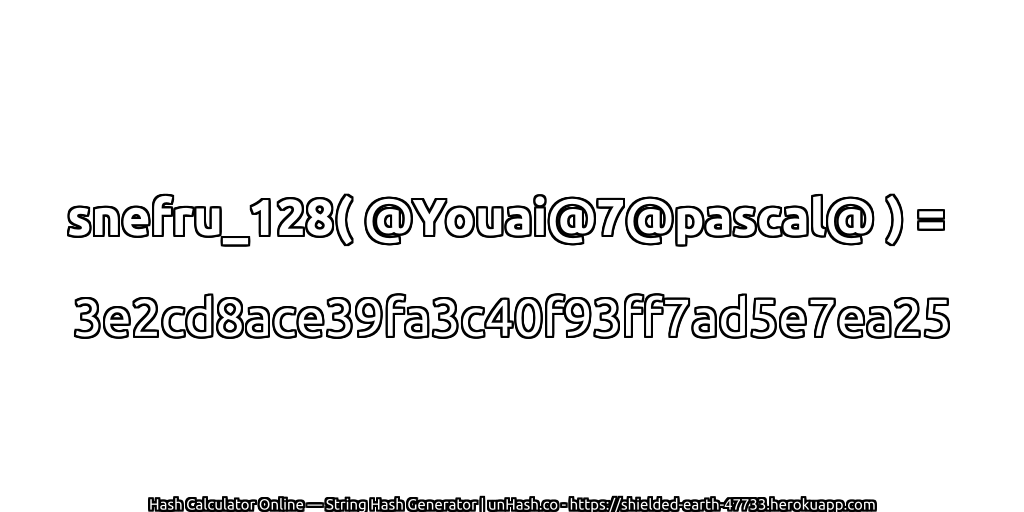 snefru_128( @Youai@7@pascal@ ) = 3e2cd8ace39fa3c40f93ff7ad5e7ea25 | unHash.co