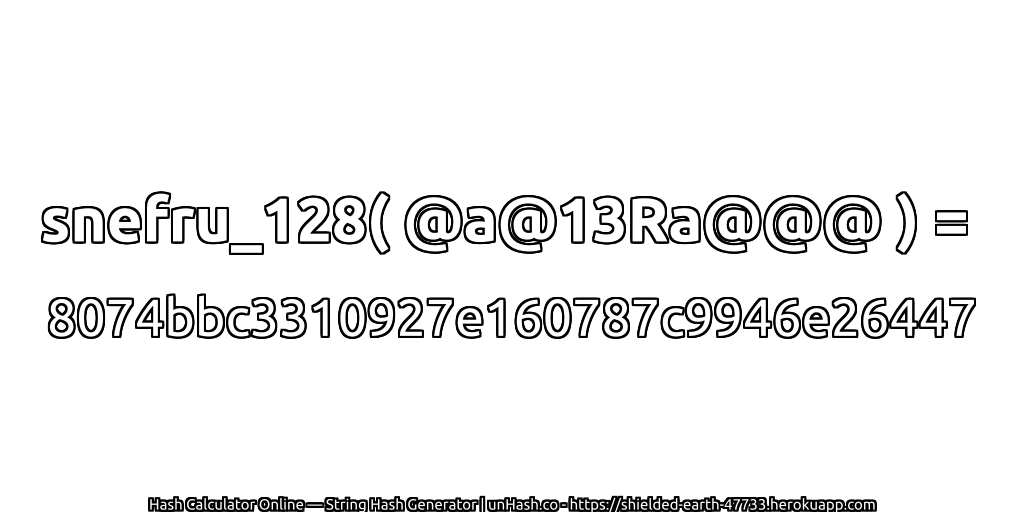 snefru_128( @a@13Ra@@@ ) = 8074bbc3310927e160787c9946e26447 | unHash.co