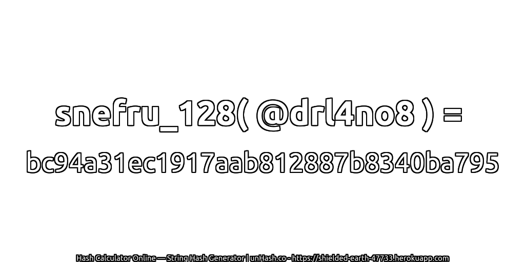 snefru_128( @drl4no8 ) = bc94a31ec1917aab812887b8340ba795 | unHash.co
