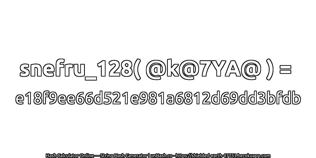snefru_128( @k@7YA@ ) = e18f9ee66d521e981a6812d69dd3bfdb | unHash.co