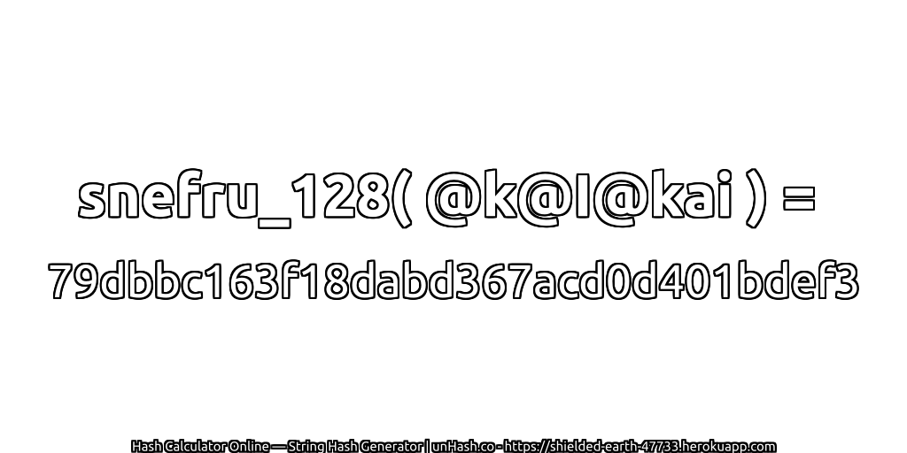 snefru_128( @k@I@kai ) = 79dbbc163f18dabd367acd0d401bdef3 | unHash.co